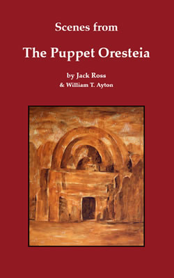 Scenes from The Puppet Oresteia by Jack Ross and William T. Ayton